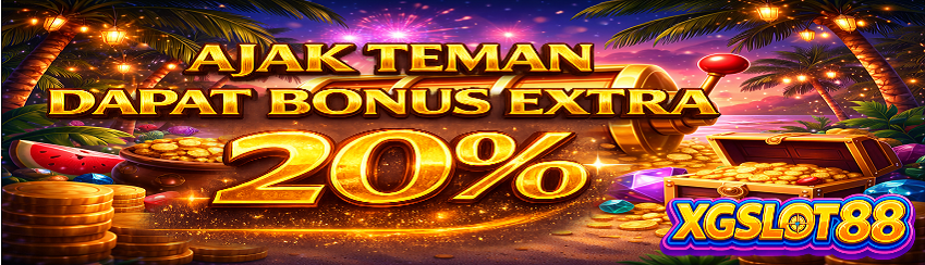 BONUS EXTRA AJAK TEMAN 20% ( DEPOSIT AWAL )